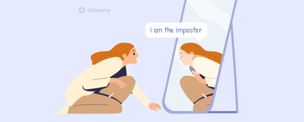People with imposter syndrome always question themselves, their achievements.