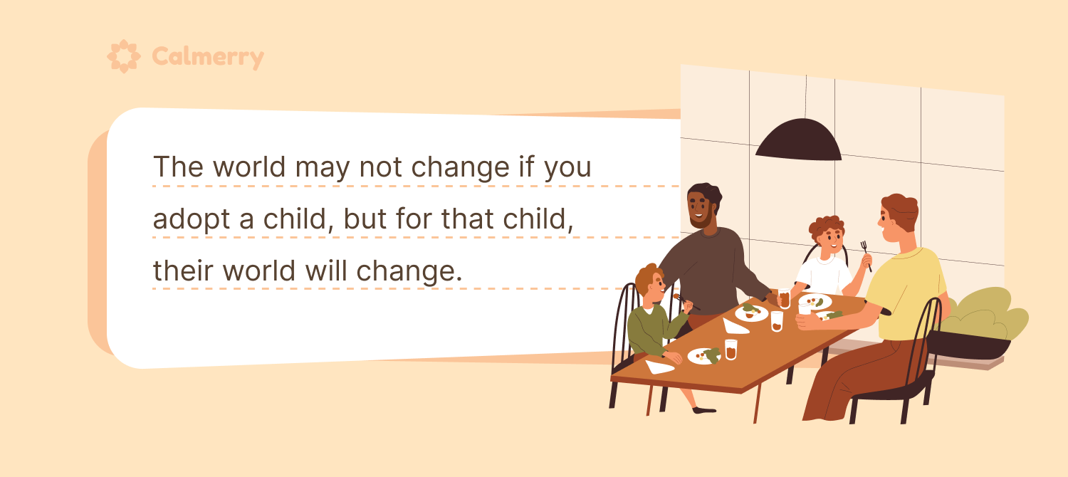 The world may not change if you adopt a child, but for that child, their world will change