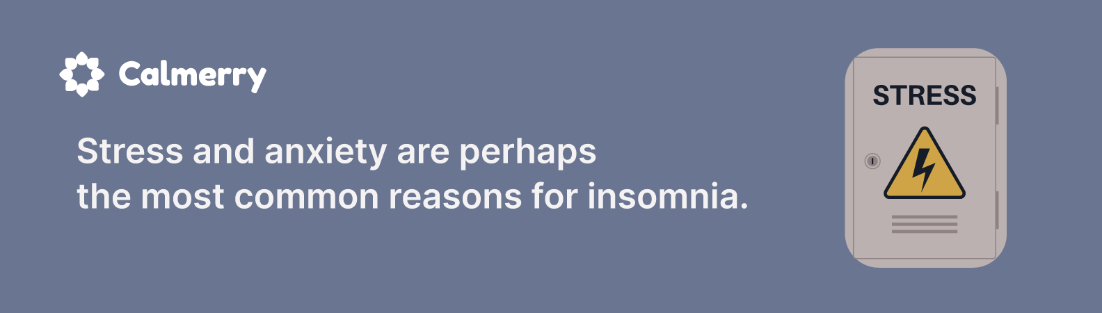 Stress and anxiety are perhaps the most common reasons for insomnia