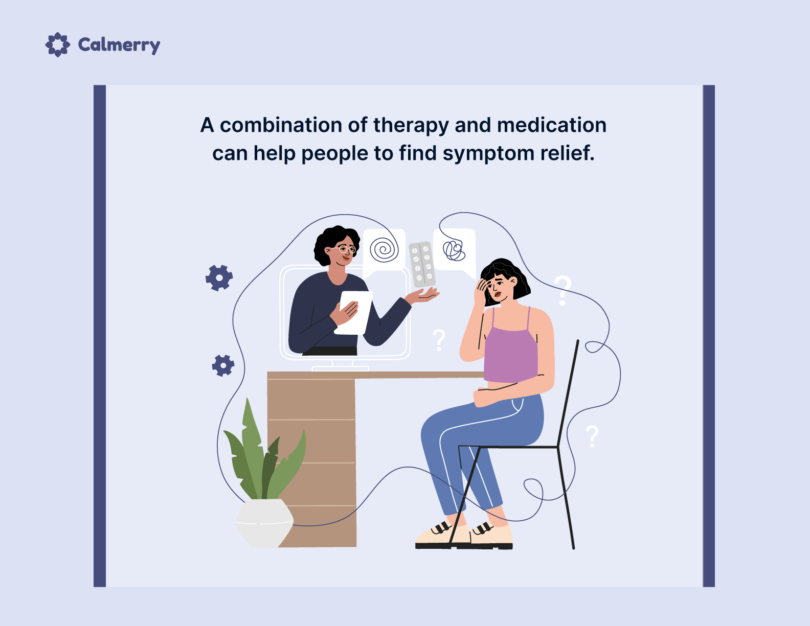A combination of therapy and medication can help people to find symptom relief
