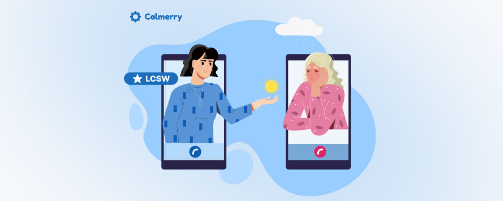 A graphic illustration from Calmerry depicting two smartphone screens. On the left, a smiling licensed clinical social worker (LCSW) is displayed, symbolically offering a bright yellow sun icon to a person on the right screen, who appears sad and is under a small cloud. This represents an LCSW providing virtual support and bringing positivity to someone's life.